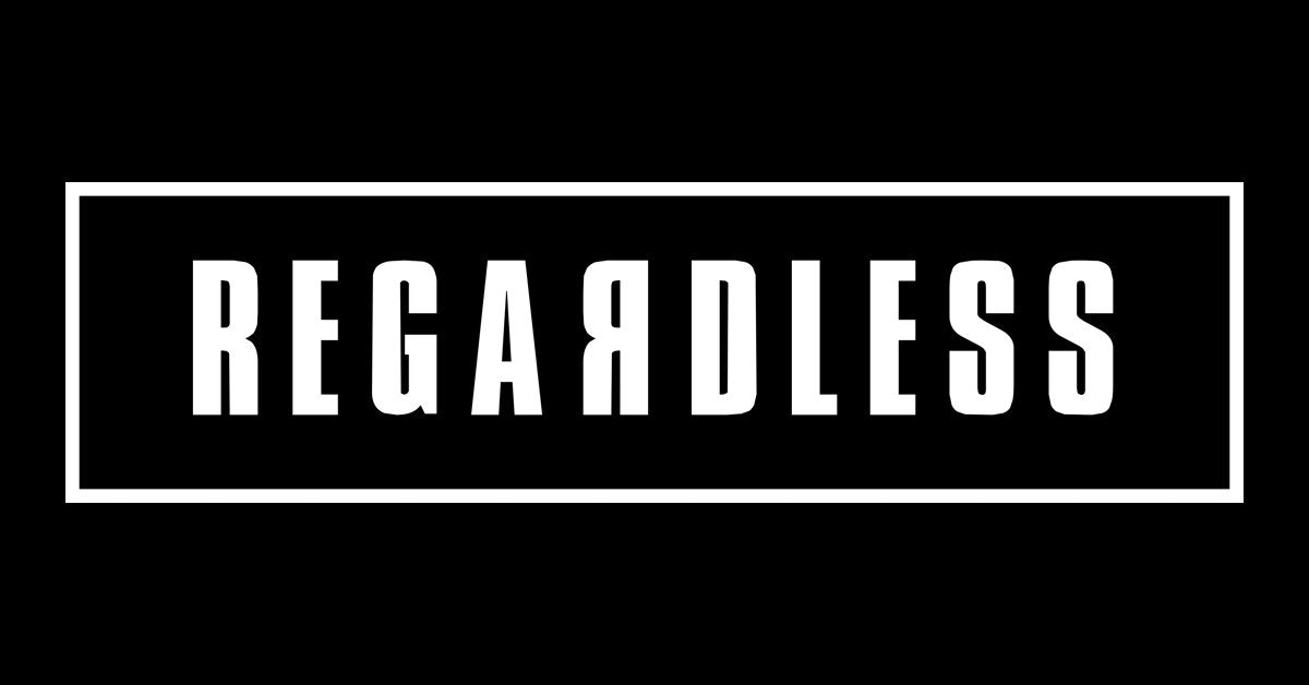 REGARDLESS